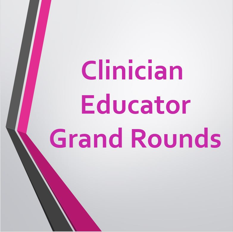 Clinician Educator Grand Rounds