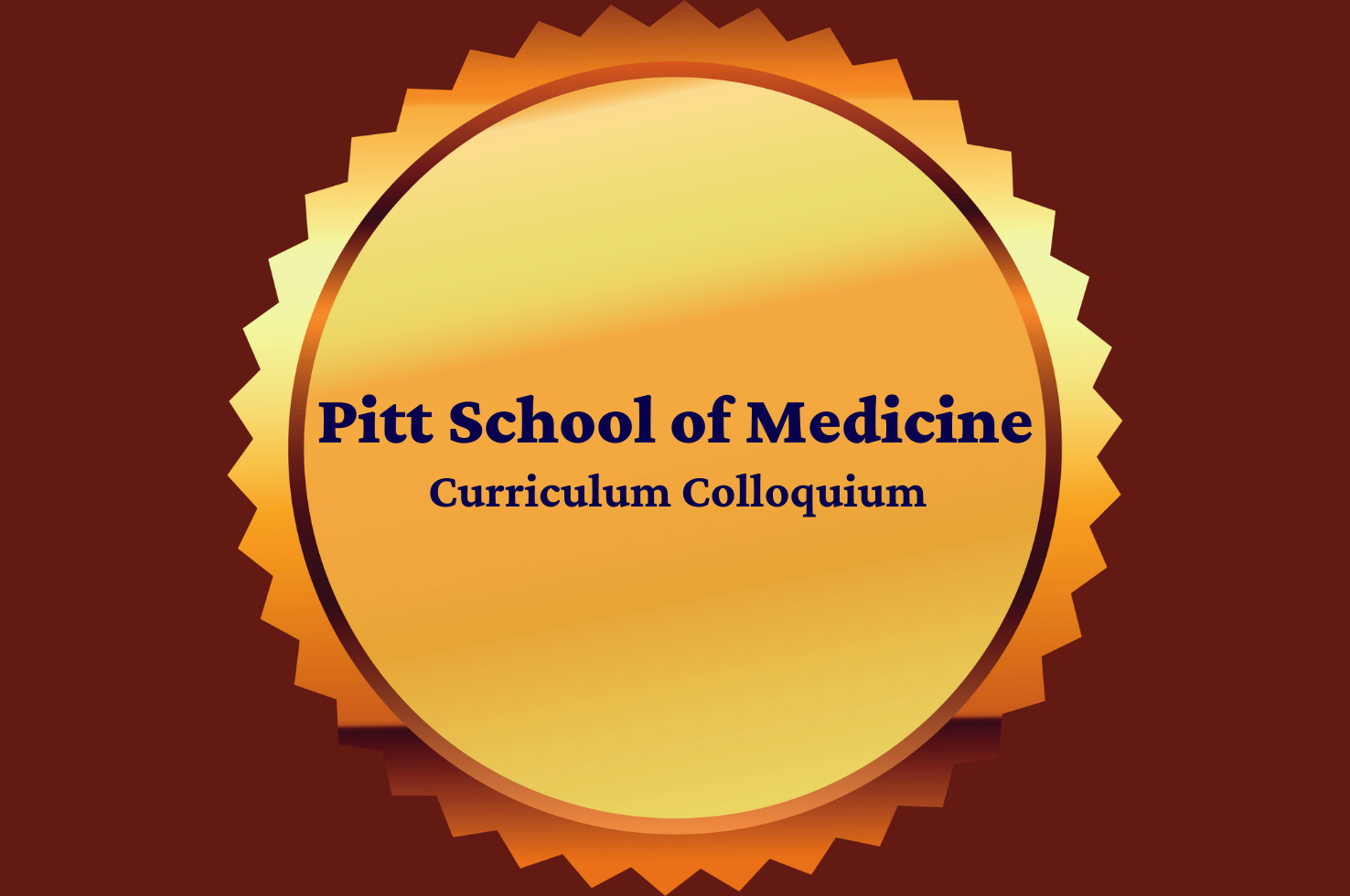 2021 Pitt School of Medicine Curriculum Colloquium Awards 2021 Pitt School of Medicine Curriculum Colloquium Awards