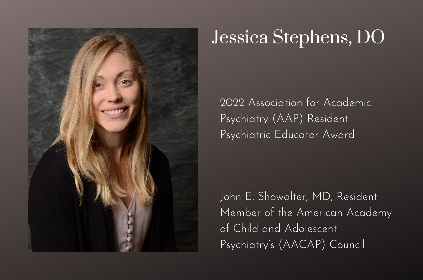 Child Psychiatry Resident Jessica Stephens, DO, Honored by AAP and AACAP Child Psychiatry Resident Jessica Stephens, DO, Honored by AAP and AACAP