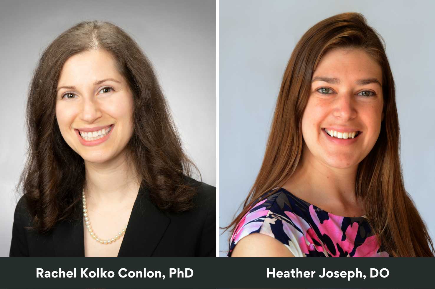 Drs. Rachel Kolko Conlon and Heather Joseph Drs. Rachel Kolko Conlon and Heather Joseph