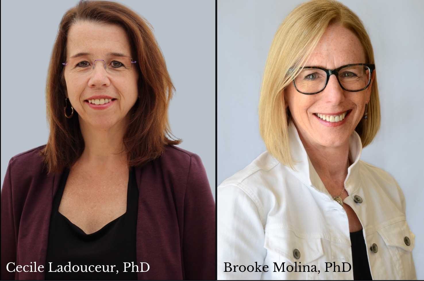 Drs. Cecile Ladouceur and Brooke Molina Drs. Cecile Ladouceur and Brooke Molina
