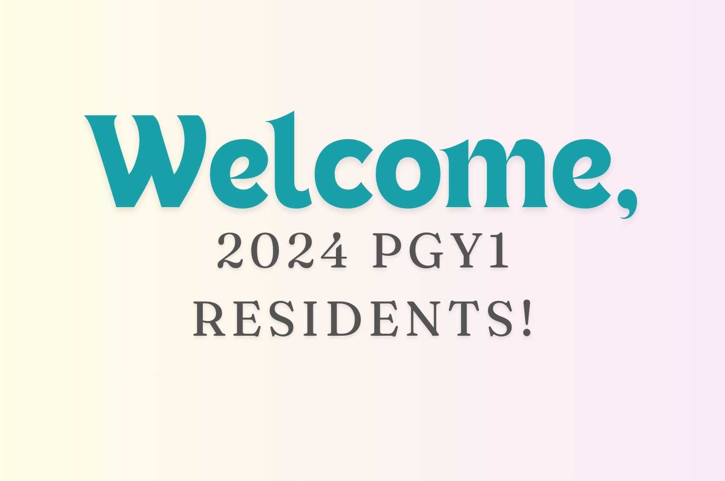 Welcome Banner for New PGY1 Residents Welcome Banner for New PGY1 Residents