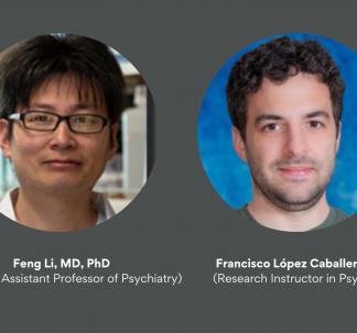 Department of Psychiatry Welcomes Research Faculty Members Feng Li, MD, PhD, and Francisco López Caballero, PhD